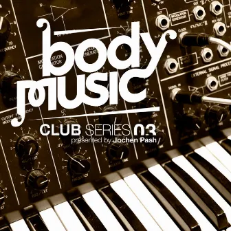 Body Music - Club Series 03 by Jochen Pash