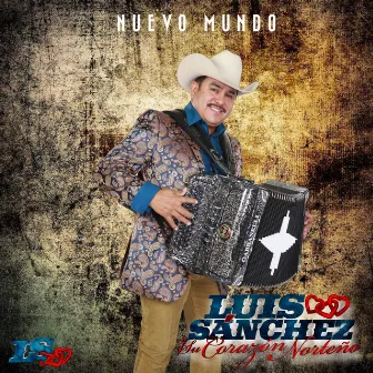 Nuevo Mundo by Luis Sanchez y su Corazon Norteño