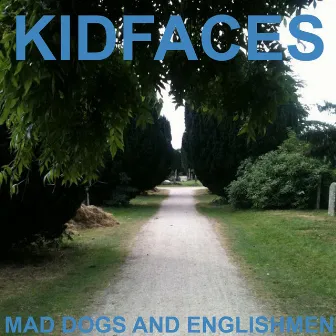 Mad Dogs and Englishmen by Kid Faces