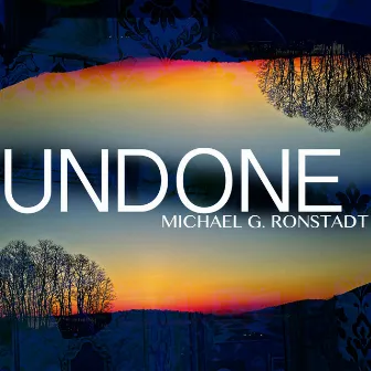 Undone by Michael G. Ronstadt