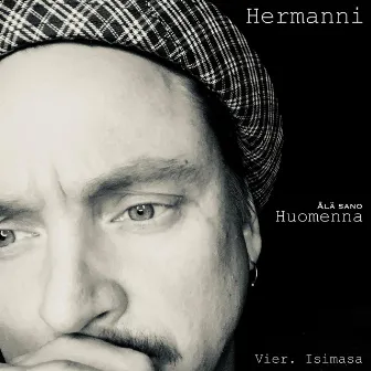 Älä sano Huomenna by Hermanni