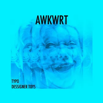 Awkwrt by Dessigner Toys