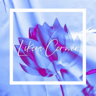 Like a Corner by Jazzy Kyle