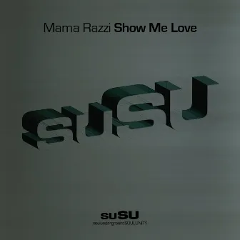 Show Me Love by Mama Razzi