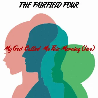 My God Called Me This Morning (Live) by The Fairfield Four