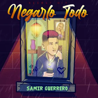 Negarlo Todo by Samir Guerrero