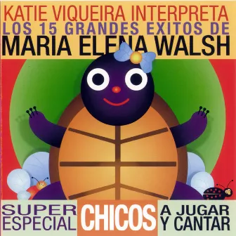 Los 15 Grandes Éxitos De María Elena Walsh by Katie Viqueira