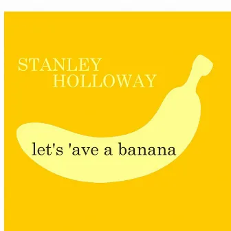 Let's Have A Banana by Stanley Holloway