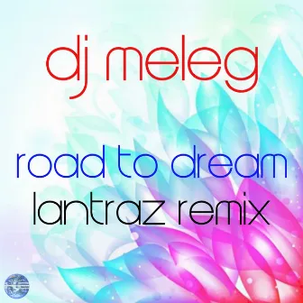 Road To Dream (Lantraz Remix) by DJ Meleg