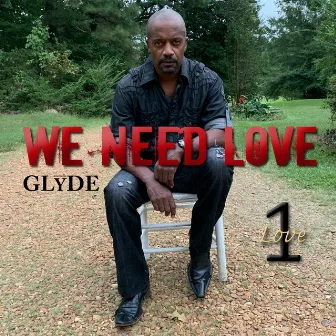 We Need Love 1 Love by Glyde