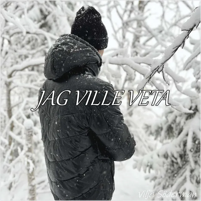 Jag Ville Veta