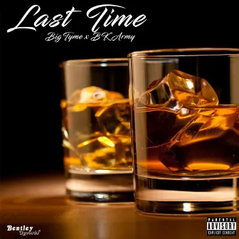 Last Time (feat. BK Army) by Big Tyme