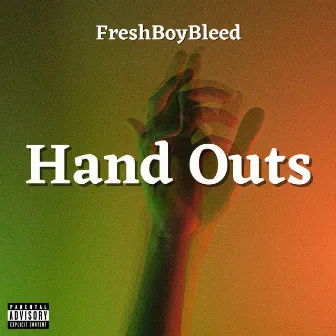 Hand Outs by FreshBoyBleed