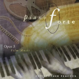 Pianoforte Opus 3: Film Music by Christopher Peacock