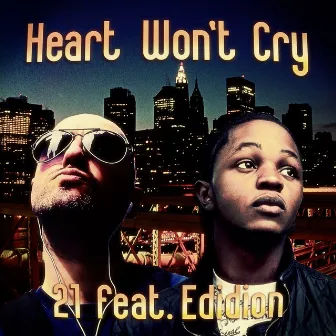 Heart Won't Cry feat. Edidion by 21