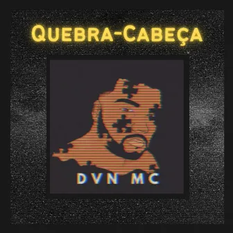 Quebra Cabeça by DVN Mc