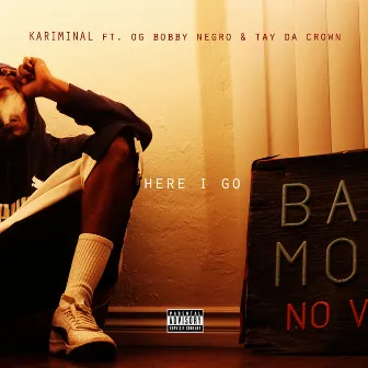 Here I Go (feat. OG Bobby Negro & Tay Da Crown) by Kariminal