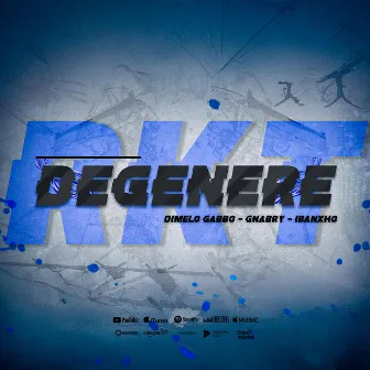 DEGENERE RKT by 