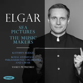 Elgar: Sea Pictures & The Music Makers by Kathryn Rudge