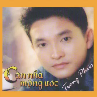 Căn Nhà Mộng Ước by Trọng Phúc