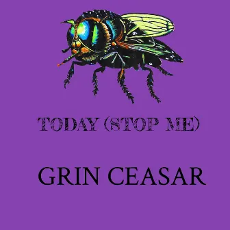 Today (Stop Me) by Grin Ceasar