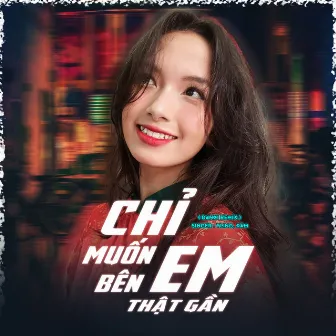 Chỉ Muốn Bên Em Thật Gần (Danxi Remix) by Danxi