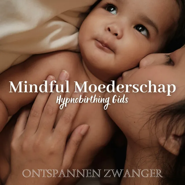 Mindful Moederschap: Hypnobirthing Gids