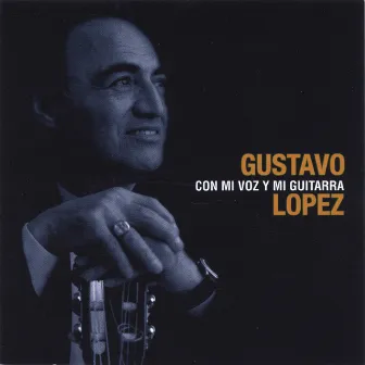 Con Mi Voz Y Mi Guitarra by Gustavo López