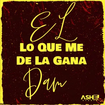 Lo Que Me De La Gana by El Däm