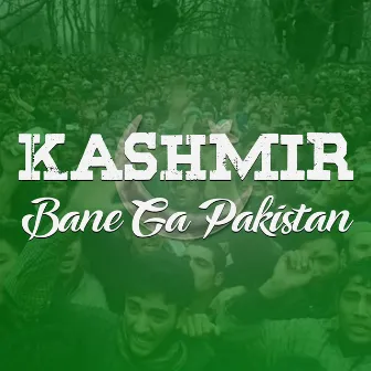 Kashmir Bane Ga Pakistan (ISPR) by Azaan Ali