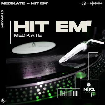 Hit Em' by Medikate