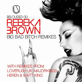 Big Bad Bitch Remixes by Rebeka Brown