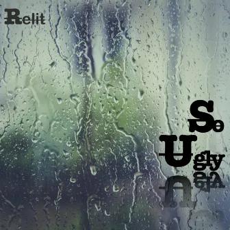 So Ugly by Relit