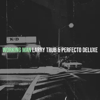 Working Man by Larry Trub & Perfecto Deluxe