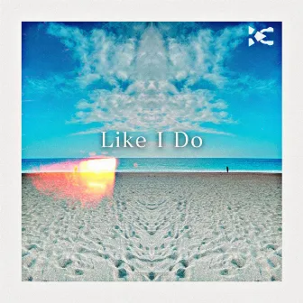 Like I Do by Kay Clacker