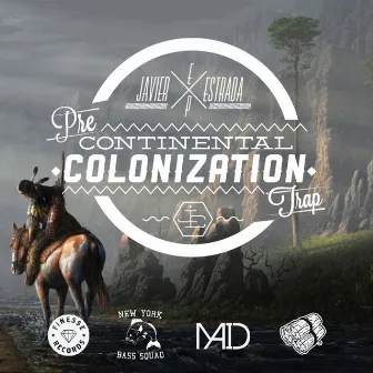 Pre Continental Colonization Trap - EP by Javier Estrada