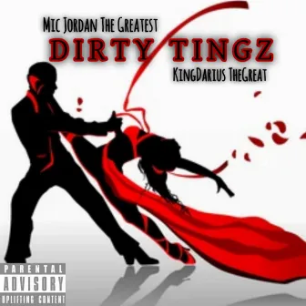 Dirty Tingz by Mic Jordan the Greatest