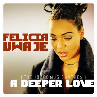 A Deeper Love by Felicia Uwaje