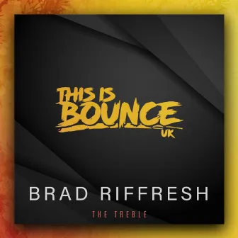 The Treble by Brad Riffresh