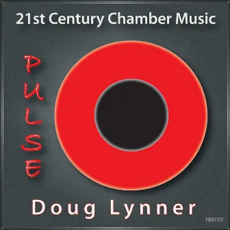 Pulse: 21st Century Chamber Music by Doug Lynner