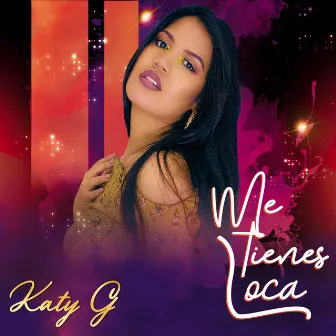 Me Tienes Loca by Katy G