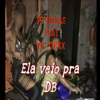 Ela Veio Pra DB by Mc Dexx