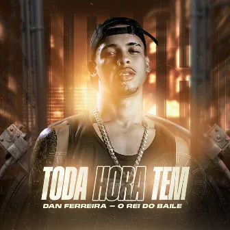 Toda Hora Tem by Dan Ferreira - O rei do baile