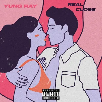 Real Close by Yung Ray