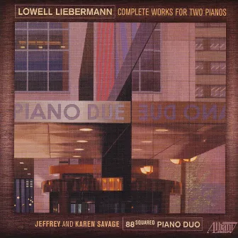 Lowell Liebermann: Complete Works for Two Pianos by 88squared