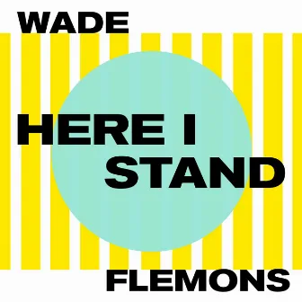 Here I Stand by Wade Flemons