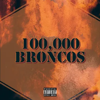 100,000 BRONCOS by R-A The Great