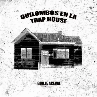 Quilombos en la Trap House by Guille Aceval