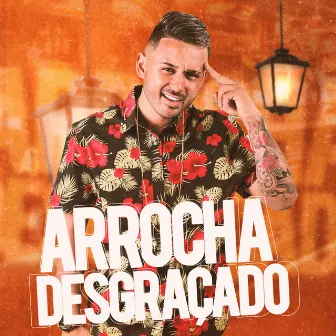 Arrocha Desgraçado by Mc Broz