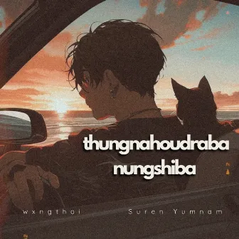 Thungnahoudraba Nungshiba (wxngthoi remix) by wxngthoi